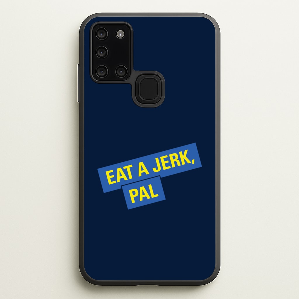 Eat A jerk, Pal - B99  - Brooklyn nine nine Phone Case for Galaxy A21s