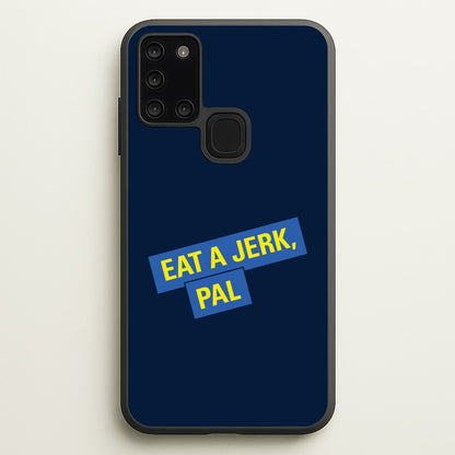 Eat A jerk, Pal - B99  - Brooklyn nine nine Phone Case for Galaxy A21s