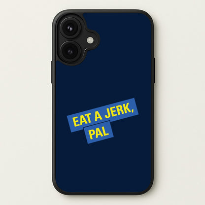 Eat A jerk, Pal - B99 Phone Case for iPhone 17