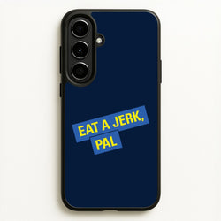 Eat A jerk, Pal - B99  - Brooklyn nine nine Phone Case for Galaxy A56