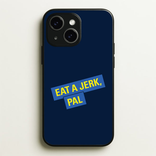 Eat A jerk, Pal - B99  - Brooklyn nine nine Phone Case for iPhone 14 Plus