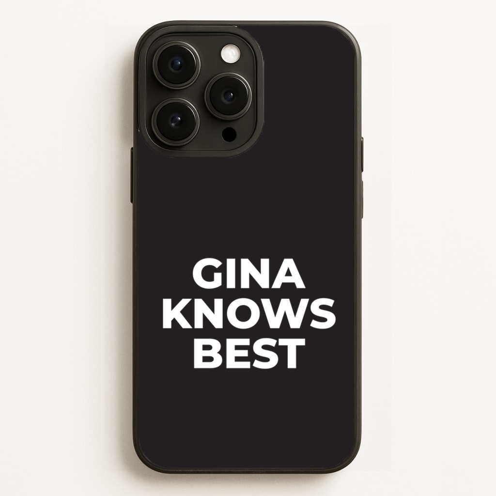 Gina Knows Best - B99 Phone Case