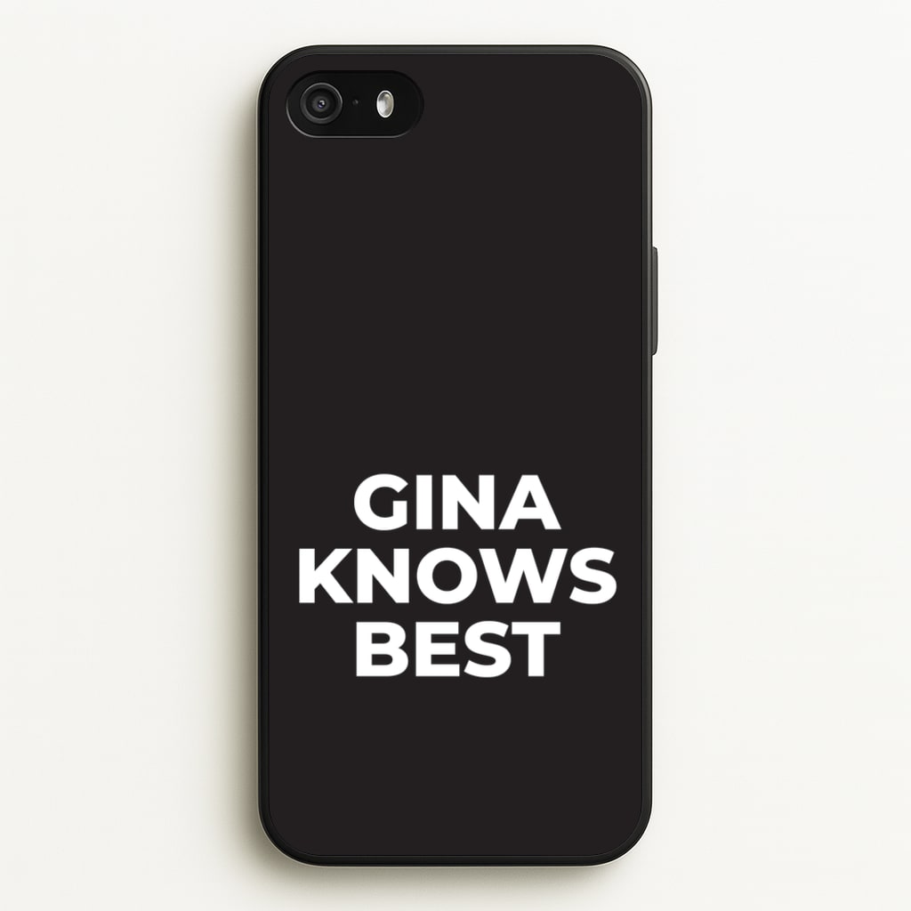 Gina Knows Best - B99  - Brooklyn nine nine Phone Case for iPhone 5 / 5s / SE 2016