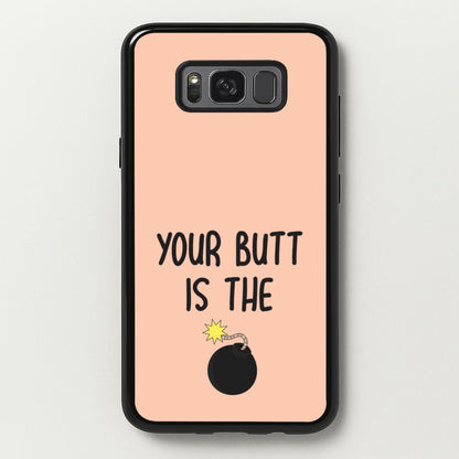 Your Butt Is The Bomb - B99  - Brooklyn nine nine Phone Case for Galaxy S8