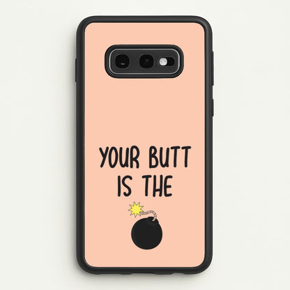 Your Butt Is The Bomb - B99  - Brooklyn nine nine Phone Case for Galaxy S10e