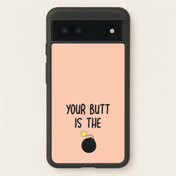 Your Butt Is The Bomb - B99  - Brooklyn nine nine Phone Case for Google Pixel 6a