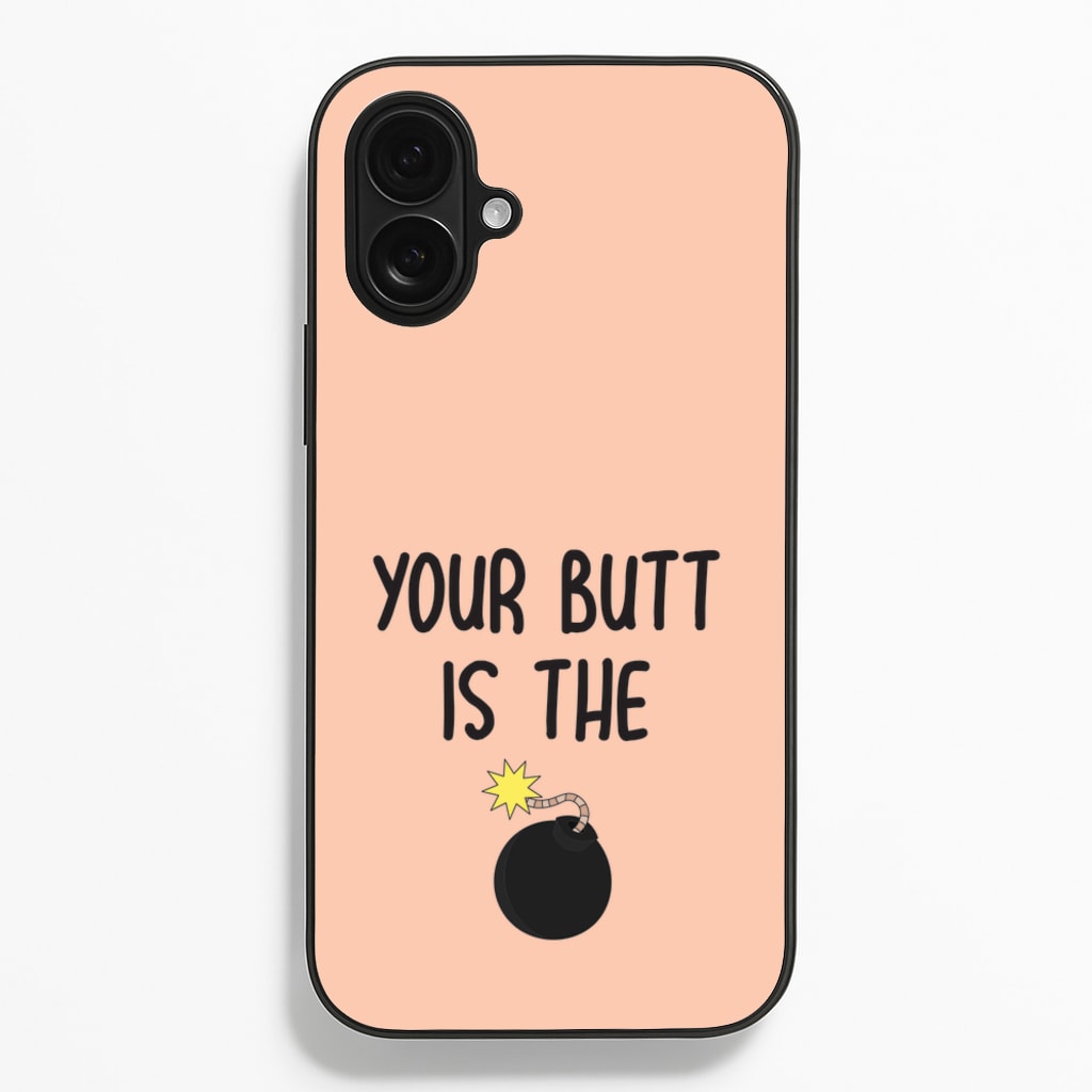 Your Butt Is The Bomb - B99  - Brooklyn nine nine Phone Case for iPhone 16 Plus