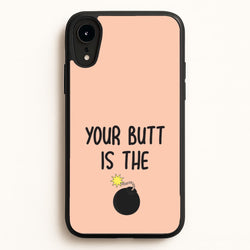 Your Butt Is The Bomb - B99  - Brooklyn nine nine Phone Case for iPhone XR