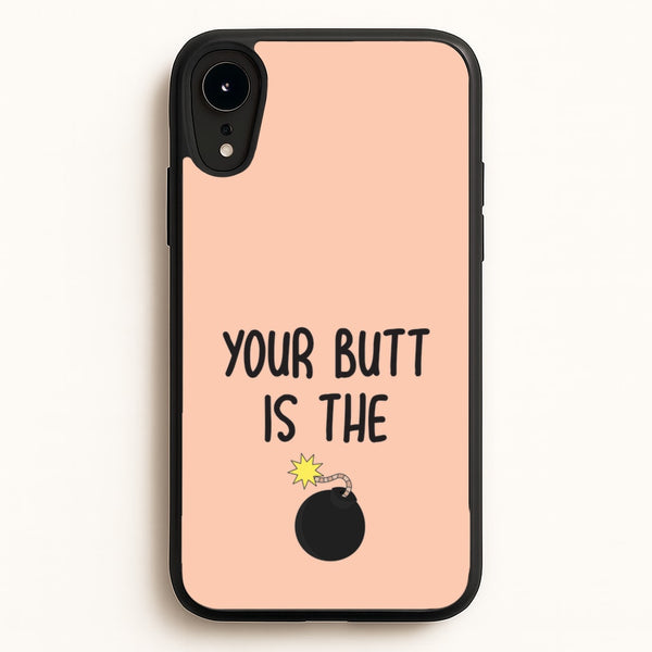 Your Butt Is The Bomb - B99  - Brooklyn nine nine Phone Case for iPhone XR