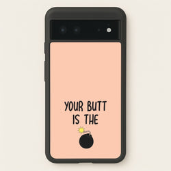 Your Butt Is The Bomb - B99  - Brooklyn nine nine Phone Case for Google Pixel 6