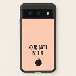 Your Butt Is The Bomb - B99  - Brooklyn nine nine Phone Case for Google Pixel 8a