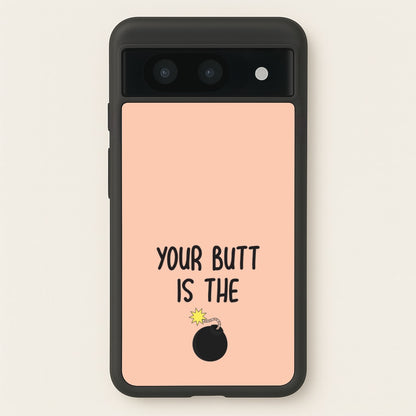 Your Butt Is The Bomb - B99  - Brooklyn nine nine Phone Case for Google Pixel 8a
