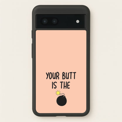 Your Butt Is The Bomb - B99  - Brooklyn nine nine Phone Case for Google Pixel 7a