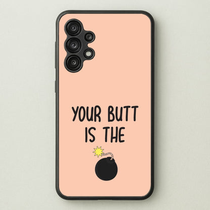 Your Butt Is The Bomb - B99  - Brooklyn nine nine Phone Case for Galaxy A13