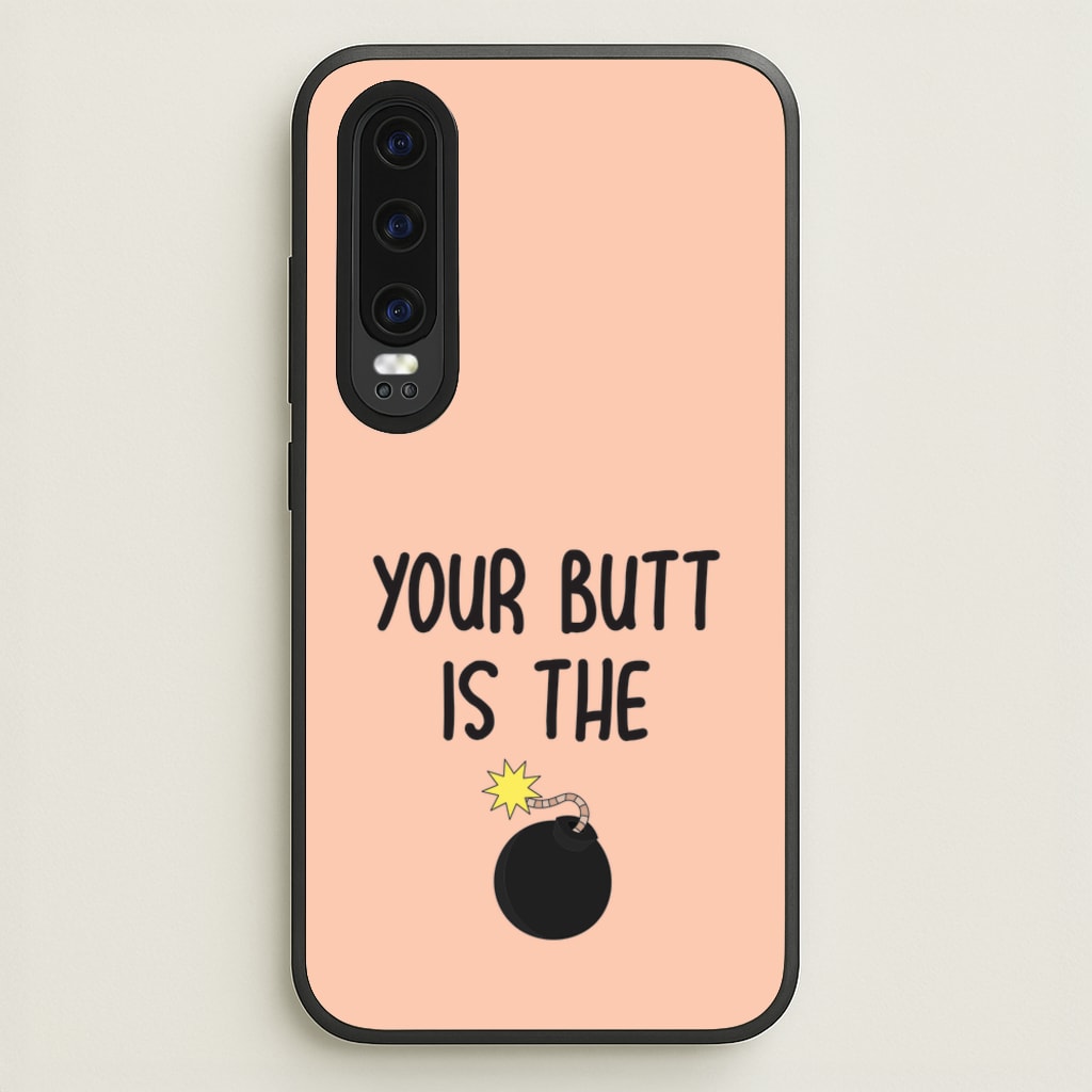 Your Butt Is The Bomb - B99  - Brooklyn nine nine Phone Case for Huawei P30
