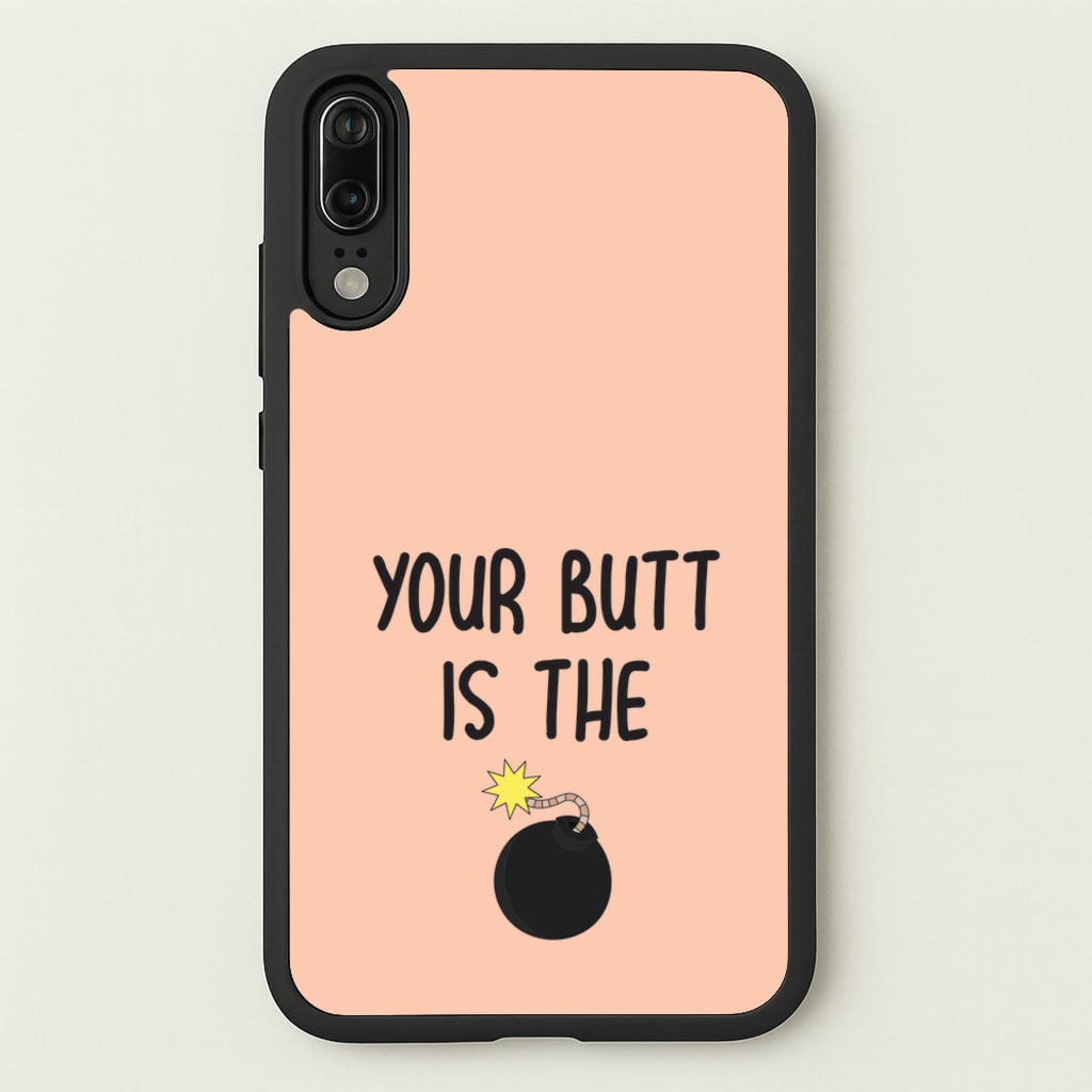 Your Butt Is The Bomb - B99  - Brooklyn nine nine Phone Case for Huawei P20