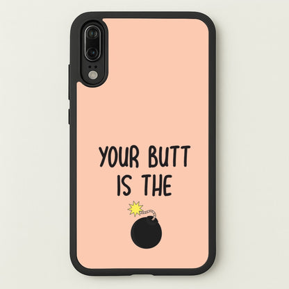 Your Butt Is The Bomb - B99  - Brooklyn nine nine Phone Case for Huawei P20