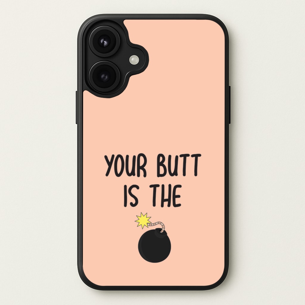 Your Butt Is The Bomb - B99 Phone Case for iPhone 17