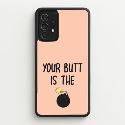 Your Butt Is The Bomb - B99  - Brooklyn nine nine Phone Case for Galaxy A52 / A52s
