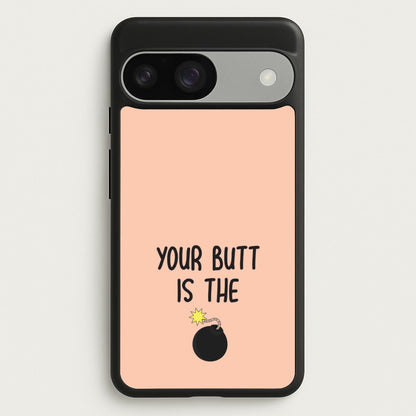 Your Butt Is The Bomb - B99  - Brooklyn nine nine Phone Case for Google Pixel 9 / 9 Pro