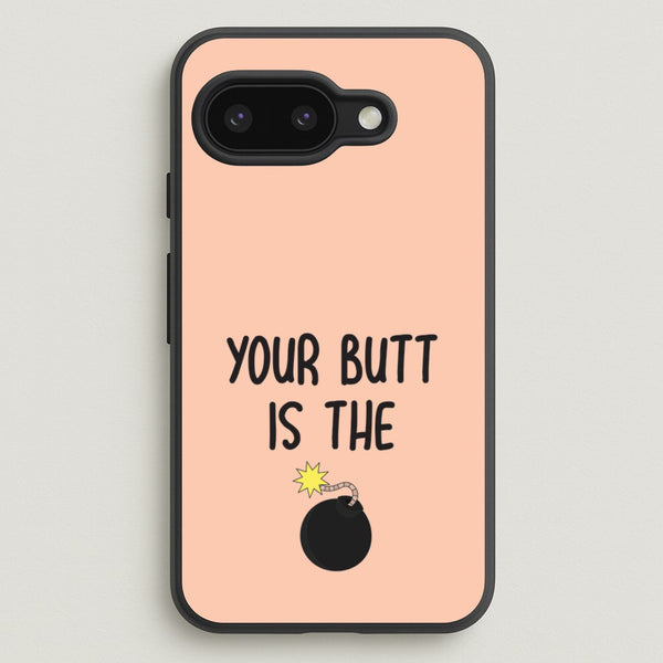 Your Butt Is The Bomb - B99  - Brooklyn nine nine Phone Case for Google Pixel 9a