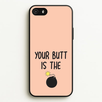 Your Butt Is The Bomb - B99  - Brooklyn nine nine Phone Case for iPhone 5 / 5s / SE 2016