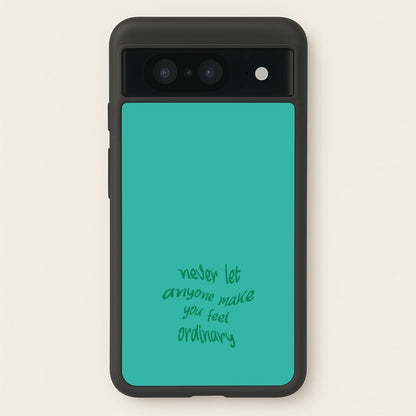 Never Let Anyone Make You Feel Ordinary  - BookTok Phone Case for Google Pixel 8