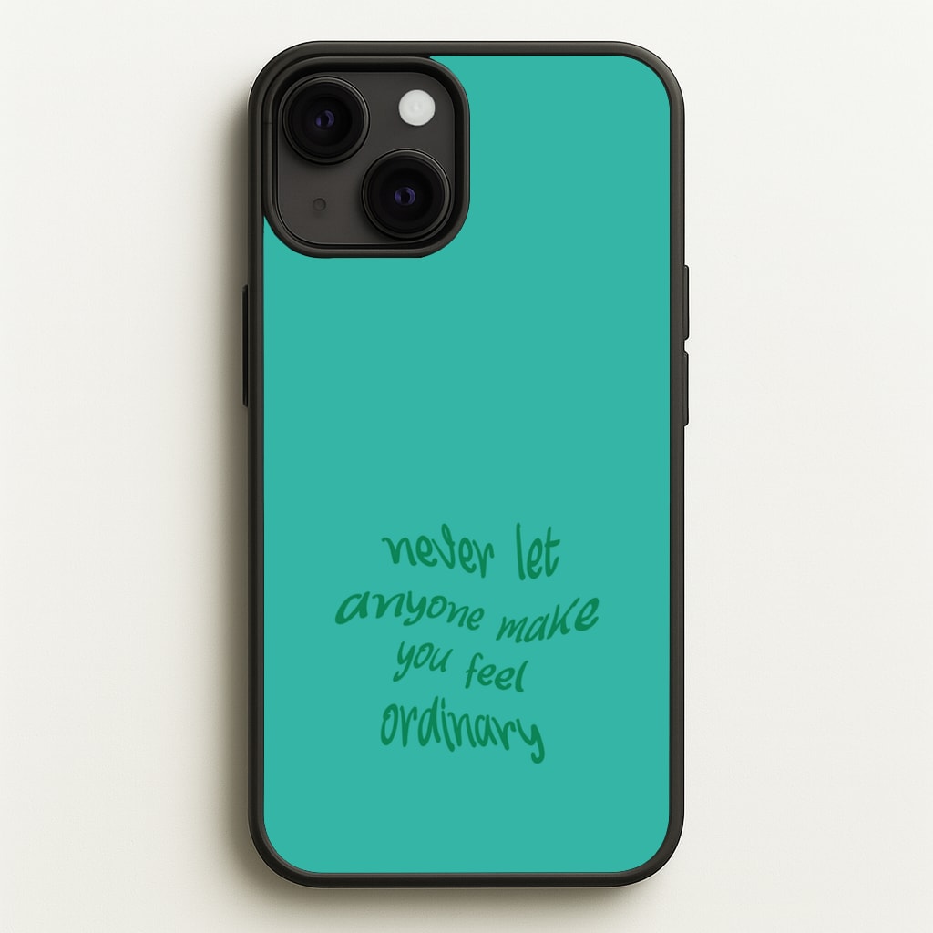 Never Let Anyone Make You Feel Ordinary  - BookTok Phone Case for iPhone 13
