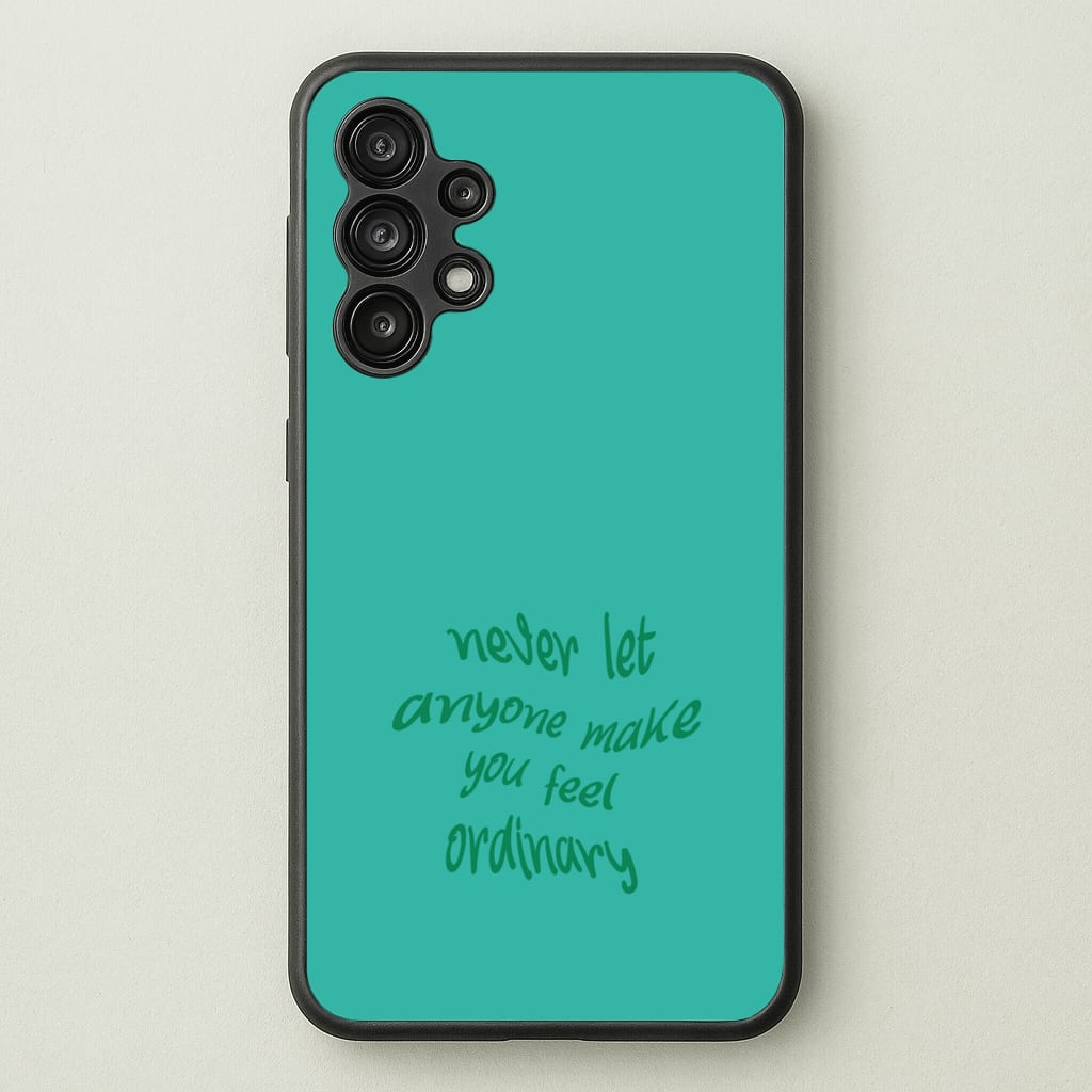 Never Let Anyone Make You Feel Ordinary  - BookTok Phone Case for Galaxy A13