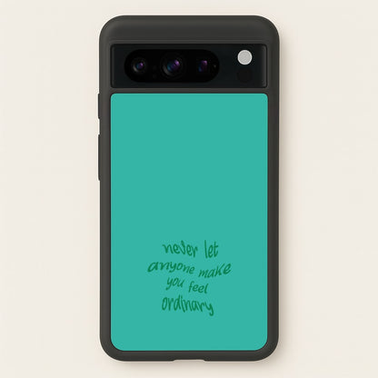 Never Let Anyone Make You Feel Ordinary  - BookTok Phone Case for Google Pixel 8 Pro