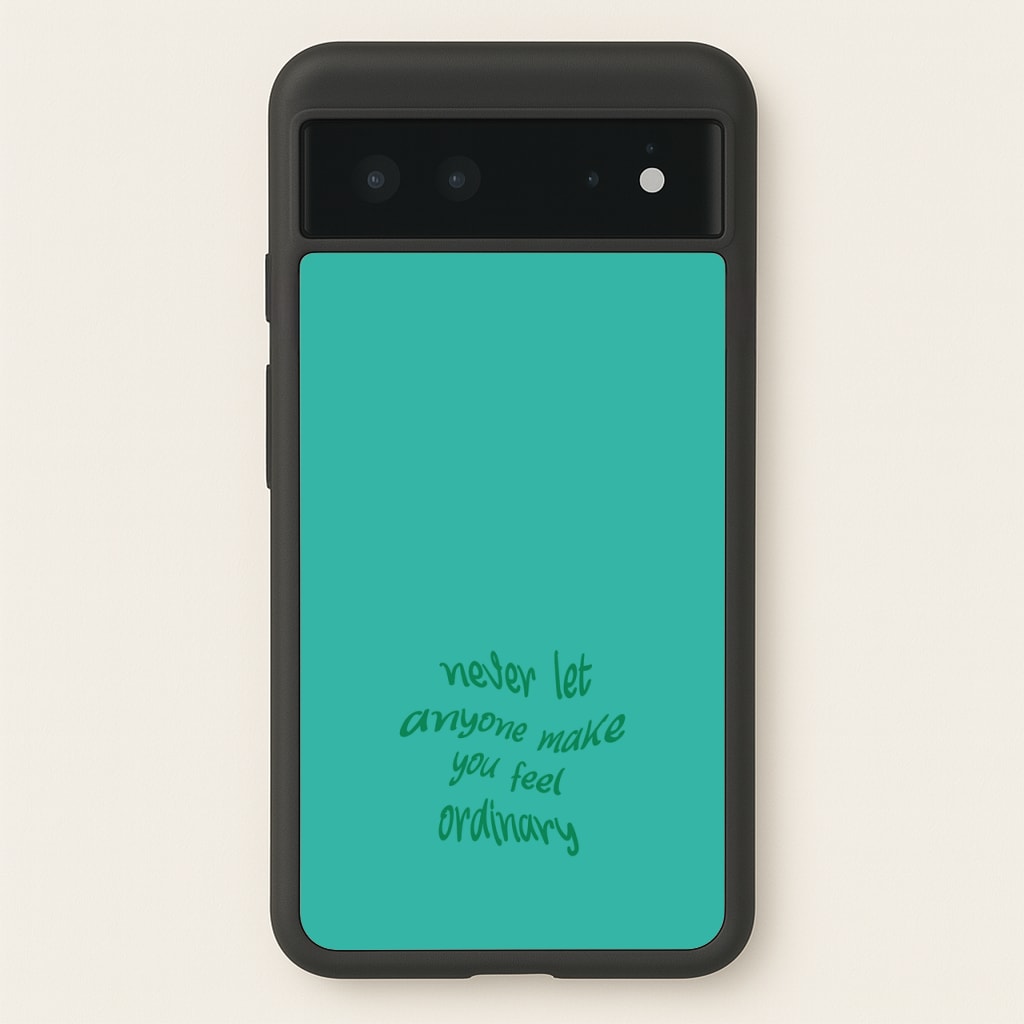 Never Let Anyone Make You Feel Ordinary  - BookTok Phone Case for Google Pixel 6