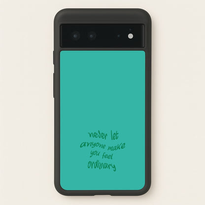 Never Let Anyone Make You Feel Ordinary  - BookTok Phone Case for Google Pixel 6