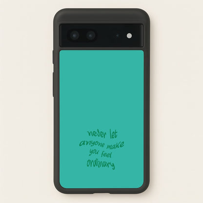 Never Let Anyone Make You Feel Ordinary  - BookTok Phone Case for Google Pixel 7