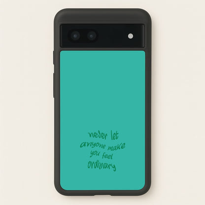 Never Let Anyone Make You Feel Ordinary  - BookTok Phone Case for Google Pixel 7a