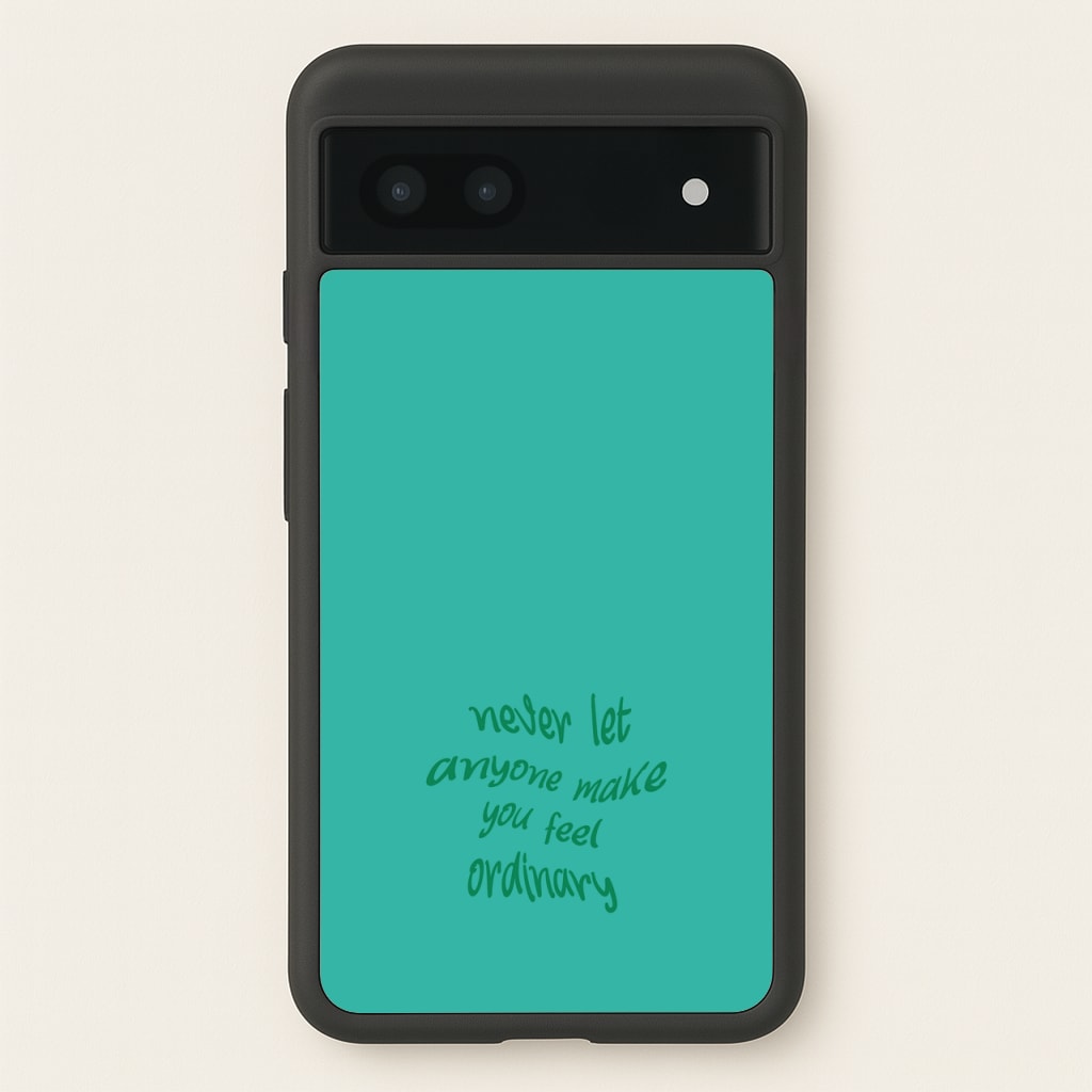 Never Let Anyone Make You Feel Ordinary  - BookTok Phone Case for Google Pixel 6a