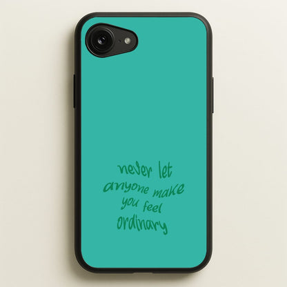 Never Let Anyone Make You Feel Ordinary  - BookTok Phone Case for iPhone 16e