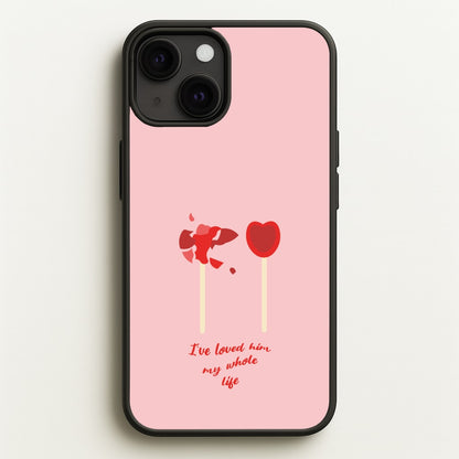 I've Loved Him My Whole Life  - BookTok Phone Case for iPhone 13