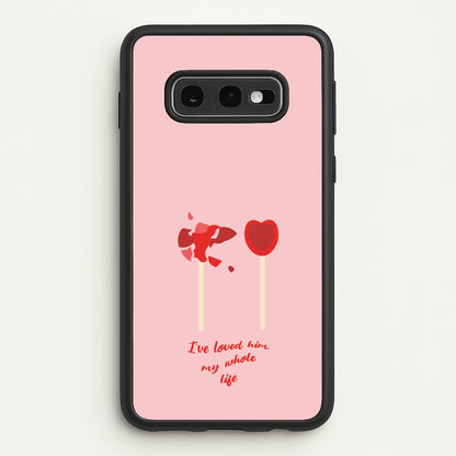 I've Loved Him My Whole Life  - BookTok Phone Case for Galaxy S10e