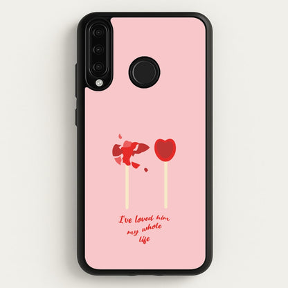 I've Loved Him My Whole Life  - BookTok Phone Case for Huawei P30 Lite