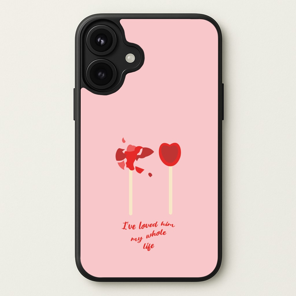 I've Loved Him My Whole Life Phone Case for iPhone 17