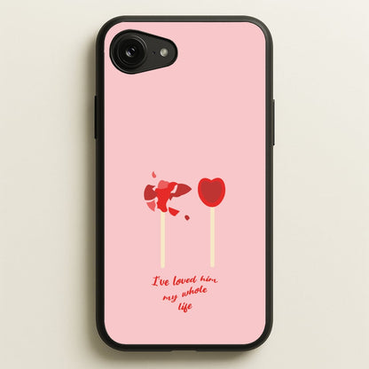 I've Loved Him My Whole Life  - BookTok Phone Case for iPhone 16e