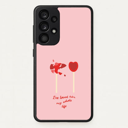 I've Loved Him My Whole Life  - BookTok Phone Case for Galaxy A53