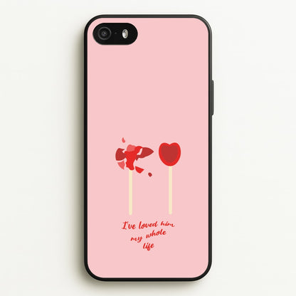 I've Loved Him My Whole Life  - BookTok Phone Case for iPhone 5 / 5s / SE 2016