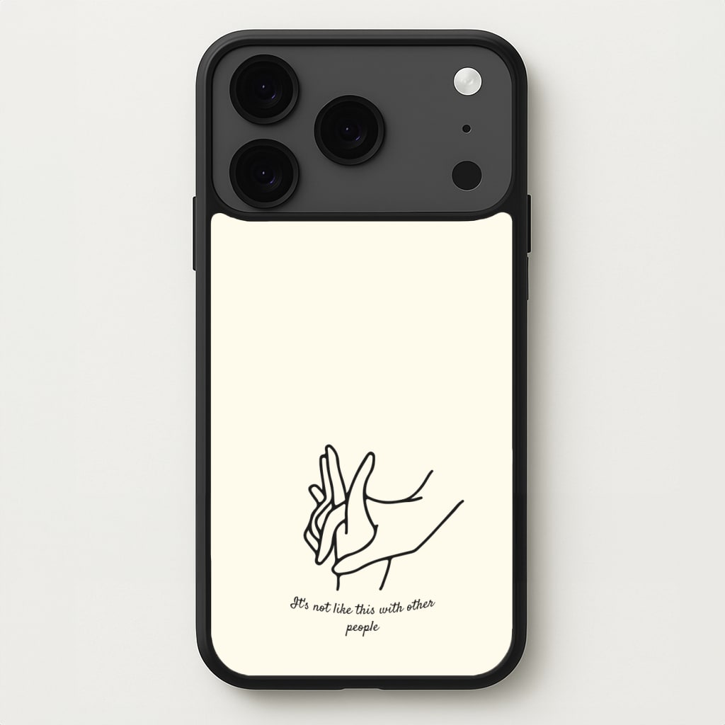 It's Not Like This With Other People Phone Case for iPhone 17 Pro