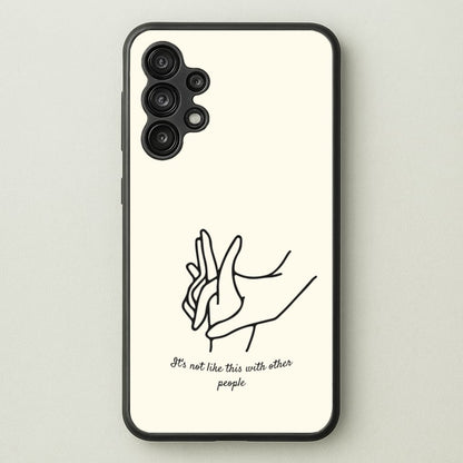 It's Not Like This With Other People  - BookTok Phone Case for Galaxy A13