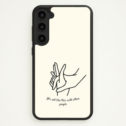 It's Not Like This With Other People  - BookTok Phone Case for Galaxy S23