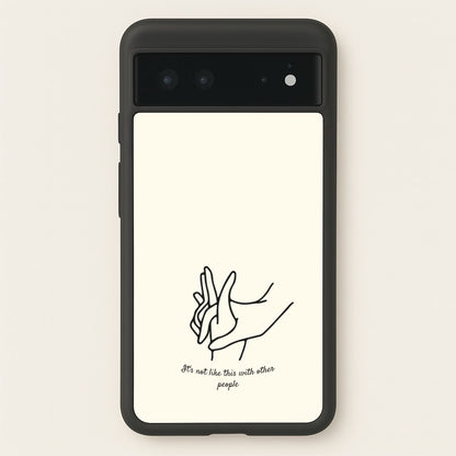 It's Not Like This With Other People  - BookTok Phone Case for Google Pixel 6