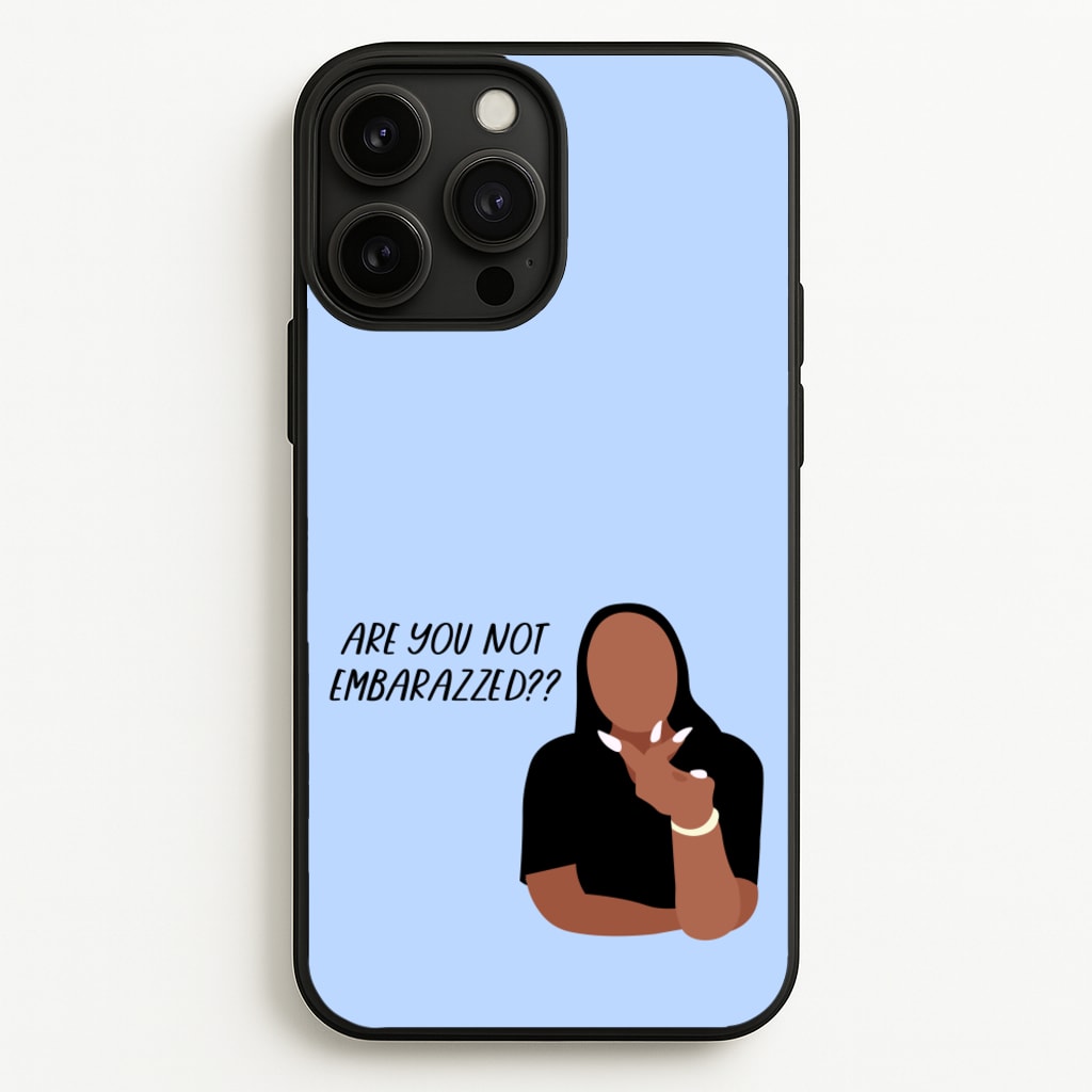 Are You Not Embarazzed? - British Pop Culture  - British Pop Culture Phone Case for iPhone 13 Pro Max