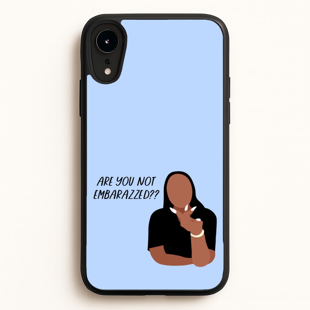 Are You Not Embarazzed? - British Pop Culture  - British Pop Culture Phone Case for iPhone XR