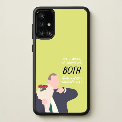 Seems We Both Have Autism - British Pop Culture  - British Pop Culture Phone Case for Galaxy A71